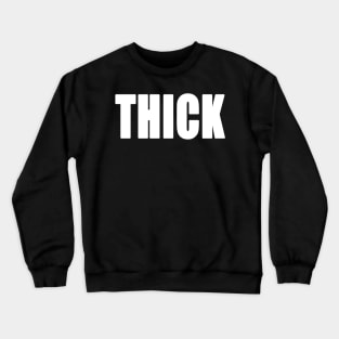I'm Thick Crewneck Sweatshirt